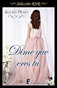 Dime que eres t&uacute; (Spanish Edition)