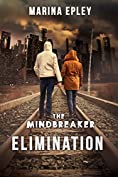 Elimination: A dystopian novel (The Mind Breaker Series Book 1)