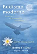 Budismo moderno: El camino de la compasi&oacute;n y la sabidur&iacute;a &ndash; volumen 1: Sutra (Spanish Edition)