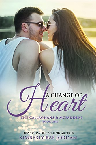 A Change of Heart: A Christian Romance (The Callaghans &amp; McFaddens Book 1)