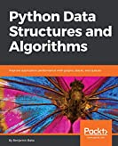 Python Data Structures and Algorithms: Improve application performance with graphs, stacks, and queues