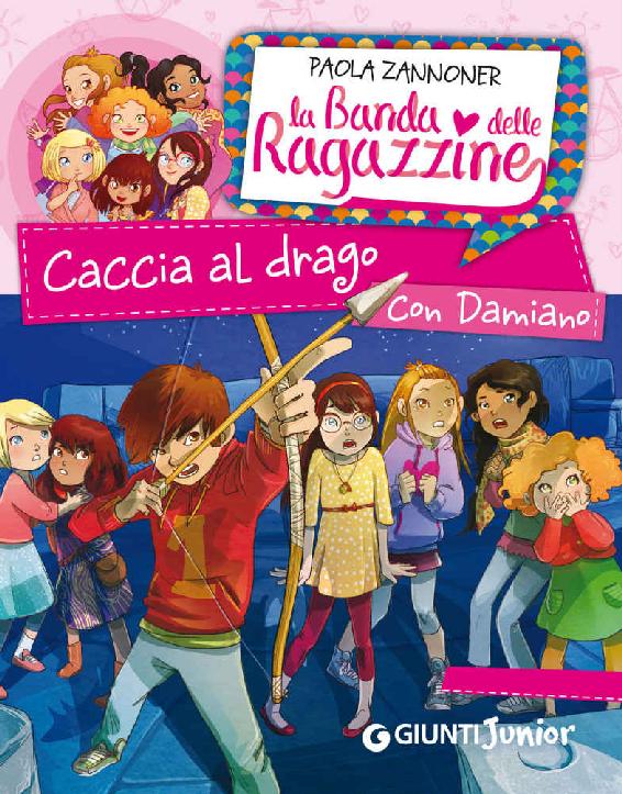 Caccia al drago con Damiano. La banda delle ragazzine (Italian Edition)