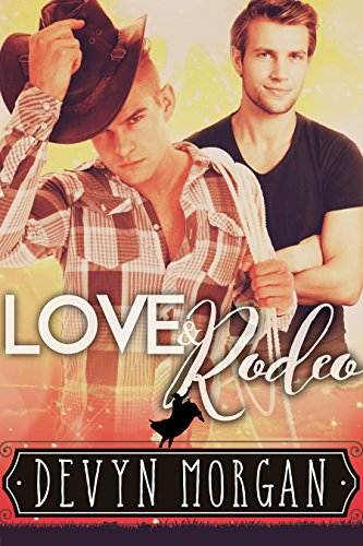 Love &amp; Rodeo: A friends-to-lovers gay romance