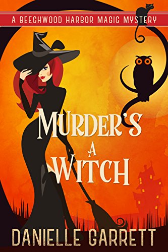Murder's a Witch: A Beechwood Harbor Magic Mystery (Beechwood Harbor Magic Mysteries Book 1)