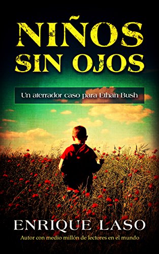 NI&Ntilde;OS SIN OJOS: Un aterrador caso policial para el agente del FBI (Ethan Bush n&ordm; 4) (Spanish Edition)