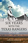 Six Years With the Texas Rangers: 1875-1881