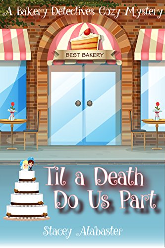 Til a Death Do Us Part: A Bakery Detectives Cozy Mystery