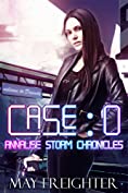 Case: 0: A Sci-Fi Mystery (Annalise Storm Chronicles Book 1)