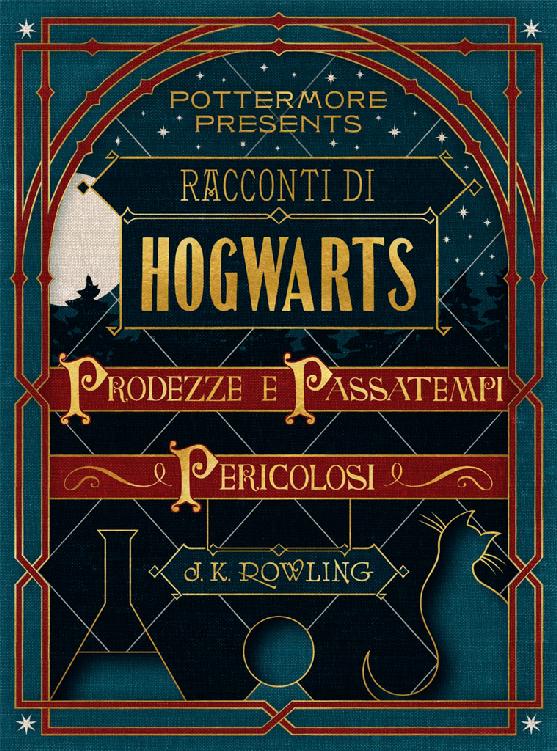 Racconti di Hogwarts: prodezze e passatempi pericolosi (Pottermore Presents Vol. 1) (Italian Edition)