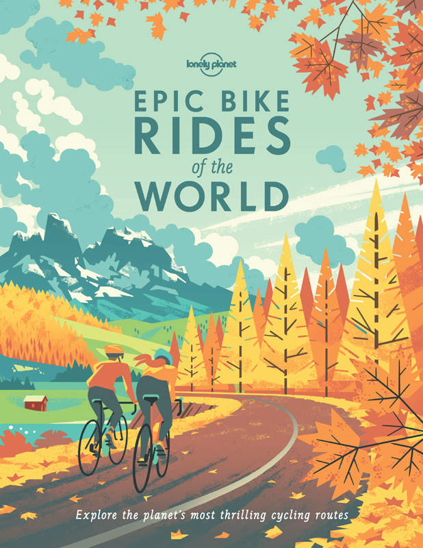 Epic Bike Rides of the World (Lonely Planet)