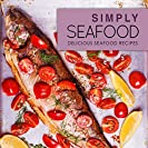 Simply Seafood: Delicious Seafood Recipes