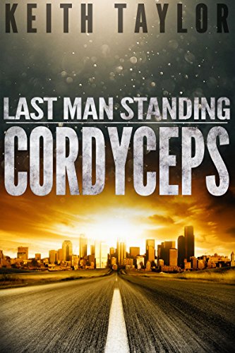 CORDYCEPS: A Zombie Apocalypse Survival Series (Last Man Standing Book 2)