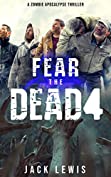 Fear the Dead 4: A Zombie Apocalypse Thriller