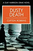 Dusty Death (A Clay Harrison Crime Novel Book 1)