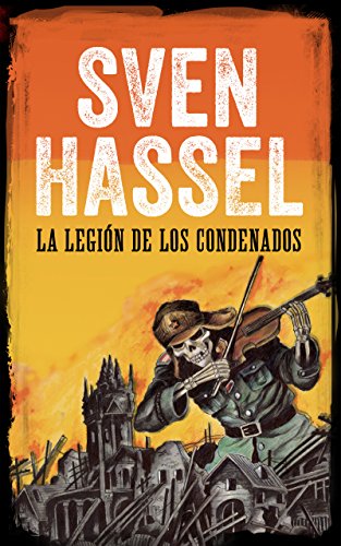 La Legi&oacute;n de los Condenados: Edici&oacute;n espa&ntilde;ola (Sven Hassel serie b&eacute;lica) (Spanish Edition)