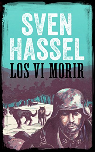 LOS VI MORIR: Edici&oacute;n espa&ntilde;ola (Sven Hassel serie b&eacute;lica) (Spanish Edition)