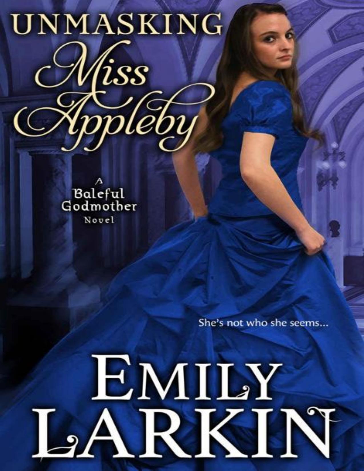 Unmasking Miss Appleby (Baleful Godmother Historical Romance Series ~ Book 1)