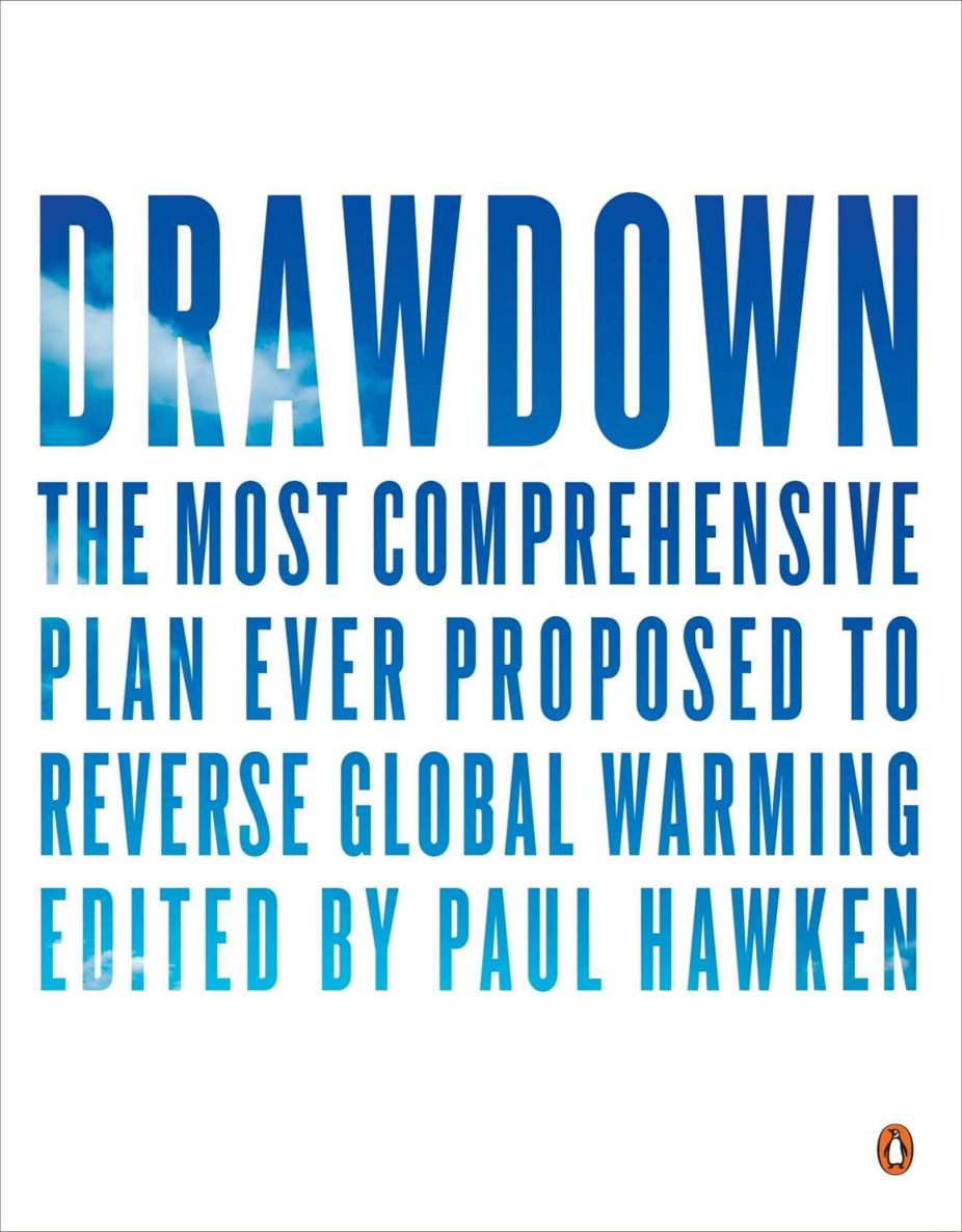 Drawdown: The Most Comprehensive Plan Ever Proposed to Reverse Global Warming