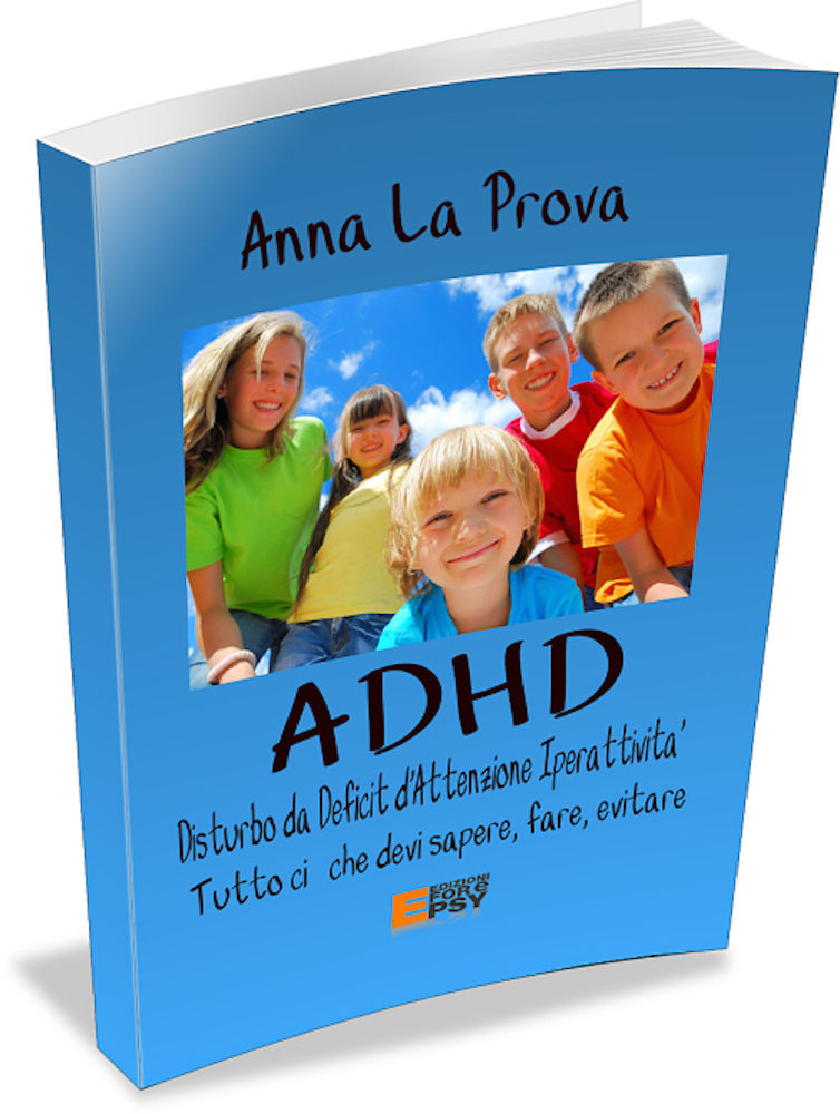 ADHD (Disturbo da Deficit d'Attenzione Iperattività: Tutto ciò che devi sapere, fare, evitare. (Italian Edition)