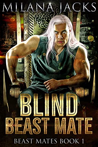 Blind Beast Mate: Dystopian New Adult Romance (Beast Mates Book 1)