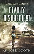 Civilly Disobedient (Calm Act Genesis Book 1)