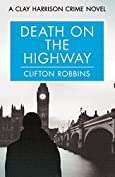 Death on the Highway (A Clay Harrison Crime Novel Book 3)