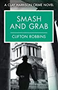 Smash and Grab (A Clay Harrison Crime Novel Book 4)