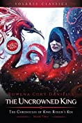 The Uncrowned King (The Chronicles of King Rolen's Kin (Solaris Classics) Book 2)