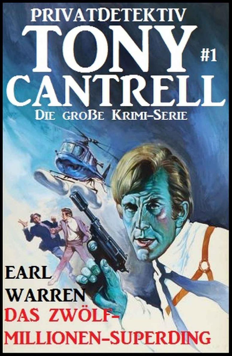 Tony Cantrell #1: Das Zwölf-Millionen-Superding (German Edition)