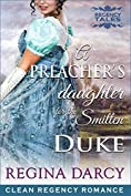 A Preacher's daughter for the smitten Duke (Regency Romance) (Regency Tales Book 6)