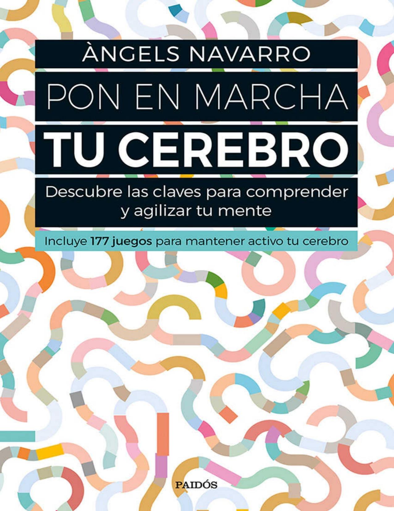 Pon en marcha tu cerebro: Descubre las claves para comprender y agilizar tu mente. Incluye 177 juegos para mantener activo tu cerebro (Spanish Edition)