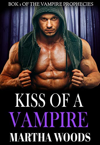 Kiss Of A Vampire: Paranormal Romance (The Vampire Prophecies Book 1)