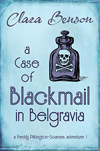 A Case of Blackmail in Belgravia (A Freddy Pilkington-Soames Adventure Book 1)