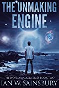 The Unmaking Engine (The World Walker Series Book 2)