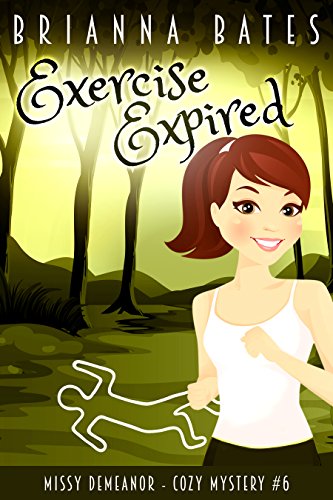 Exercise Expired: Missy DeMeanor Cozy Mysteries (Missy DeMeanor Cozy Mystery Book 6)