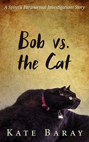 Bob vs. the Cat: A Spirelli Paranormal Investigations Story