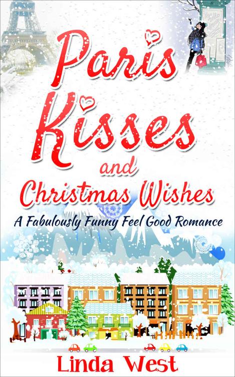 Paris Kisses and Christmas Wishes: A Laugh Out Loud Feel Good Holiday Christmas Romance