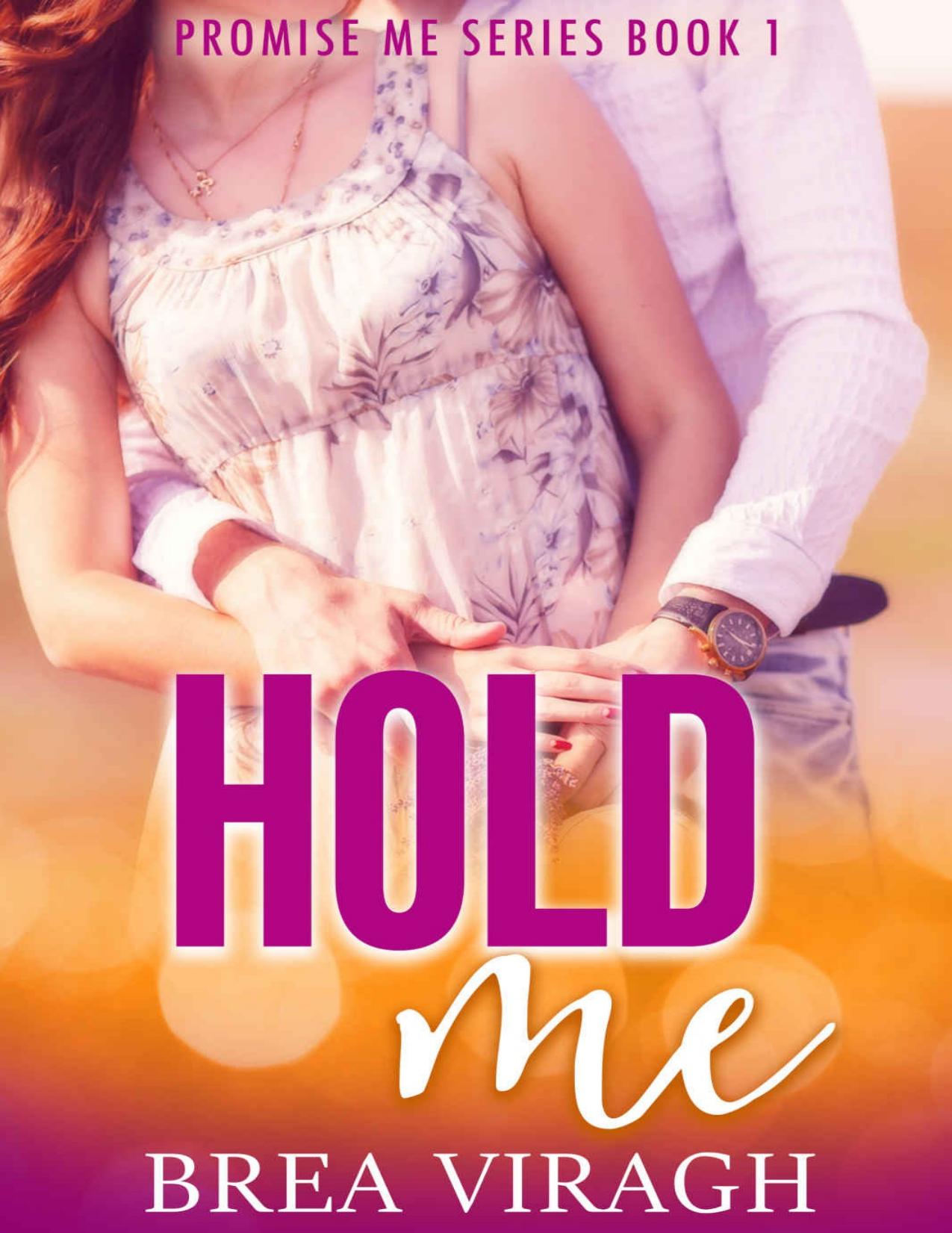 Hold Me: A Small Town Contemporary Romance (Promise Me Series Book 1)