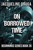 On Borrowed Time: Beginnings Series Book 26