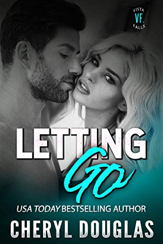 Letting Go (Small Town Second Chance Romance) (Vista Falls Book 3)