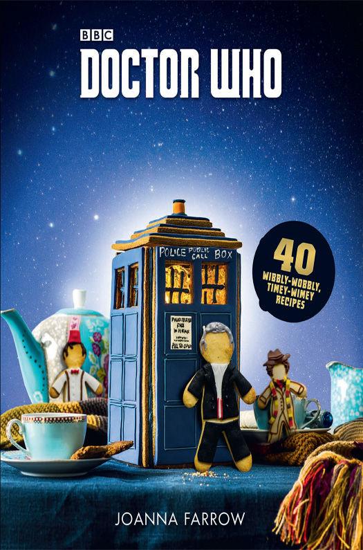 Doctor Who: The Official Cookbook: 40 Wibbly-Wobbly Timey-Wimey Recipes