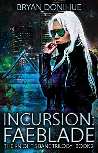 INCURSION: Faeblade (The Knight's Bane Trilogy Book 2)