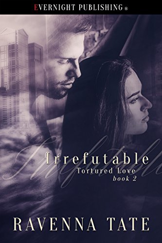 Irrefutable (Tortured Love Book 2)