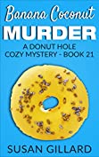 Banana Coconut Murder: A Donut Hole Cozy - Book 21 (A Donut Hole Cozy Mystery)