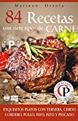 84 RECETAS CON SIETE TIPOS DE CARNES: Exquisitos platos con ternera, cerdo, cordero, pollo, pavo, pato y pescado (Colecci&oacute;n Cocina Pr&aacute;ctica) (Spanish Edition)