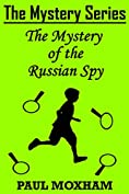 The Mystery of the Russian Spy (The Mystery Series Short Story Book 10)