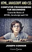 HTML5, JavaScript, &amp; CSS: Computer Programming For Beginners: Learn The Basics Of HTML5, JavaScript, &amp; CSS