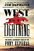 West Like Lightning: The Brief, Legendary Ride of the Pony Express