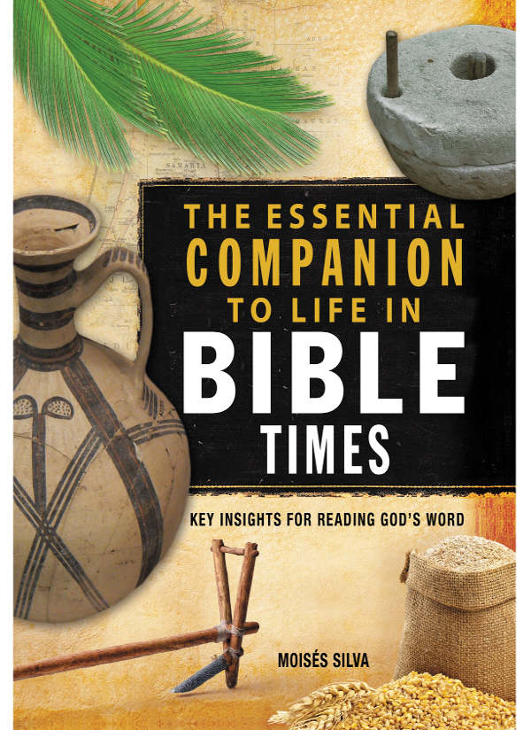 The Essential Companion to Life in Bible Times: Key Insights for Reading God's Word (Essential Bible Companion Series)