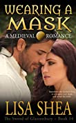 Wearing a Mask - a Medieval Romance (The Sword of Glastonbury Series Book 14)